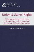 Union and States' Rights: A History and Interpretation of Interposition, Nullification, and Secession 150 Years After Sumter