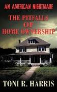 An American Nightmare - The Pitfalls of Home Ownership