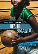 Health Smarts: How to Eat Right, Stay Fit, Make Positive Choices, and More