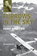 Furrows in the Sky: The Adventures of Gerry Andrews