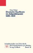 Deutsche Kaufleute im Atlantikhandel 1680-1830