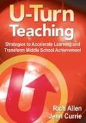 U-Turn Teachingstrategies to Accelerate Learning and Transform Middle School Achievement