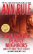 Fatal Friends, Deadly Neighbors, 16: Ann Rule's Crime Files Volume 16