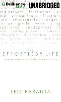 The Effortless Life: A Concise Manual for Contentment, Mindfulness, & Flow