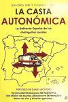 La casta autonómica : la delirante España de los chiringuitos locales