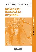 Kurshefte Geschichte, Allgemeine Ausgabe, Krisen der Römischen Republik, Handreichungen für den Unterricht
