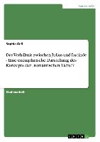 Das Verhältnis zwischen Julius und Lucinde - Eine exemplarische Darstellung des Konzepts der ,romantischen Liebe'?