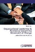 Organizational Leadership & Resistance toward the Movement of Change