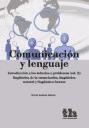 Comunicación y lenguaje 2 : introducción a los métodos y problemas : lingüística de la enunciación, lingüística natural y lingüística forense