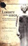 Liberty under siege : the Cadiz parliament of 1812 and Spain's firts constitution