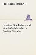 Geheime Geschichten und rätselhafte Menschen - Zweites Bändchen