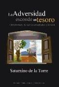 La adversidad esconde un tesoro : otra manera de ver la adversidad y la vida