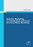 Guerilla Marketing als kollaboratives Instrument des Social Media Marketings
