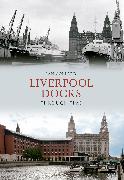 Liverpool Docks Through Time