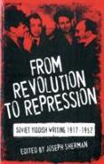 From Revolution to Repression: Soviet Yiddish Writing 1917-1952