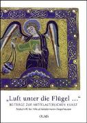 "Luft unter die Flügel…". Beiträge zur mittelalterlichen Kunst