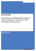 Ritual Murder and Witchcraft in Southern Africa in relation to Unity Dow's "The Screaming of the Innocent"