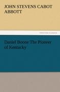 Daniel Boone The Pioneer of Kentucky