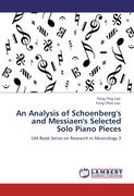 An Analysis of Schoenberg's and Messiaen's Selected Solo Piano Pieces