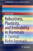Robustness, Plasticity, and Evolvability in Mammals