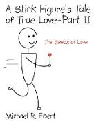 A Stick Figure's Tale of True Love - Part 2 (the Seeds of Love)