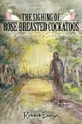 The Sighing of Rose-Breasted Cockatoos: The Search for the Sunlit Clearing