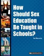 How Should Sex Education Be Taught in Schools?