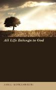 All Life Belongs to God