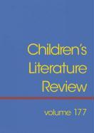 Children's Literature Review, Volume 177: Excerts from Reviews, Criticism, and Commentary on Books for Children and Young People
