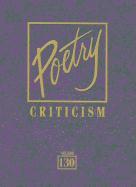 Poetry Criticism, Volume 130: Excerpts from Criticism of the Works of the Most Significant and Widely Studied Poets of World Literature