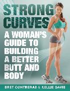 Strong Curves: A Woman's Guide to Building a Better Butt and Body