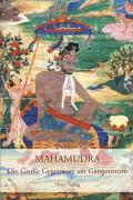 Mahamudra - Die grosse Gegenwart am Ganges-Strom