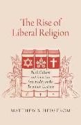 Rise of Liberal Religion: Book Culture and American Spirituality in the Twentieth Century