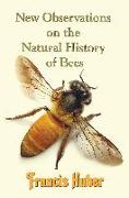 New Observations on the Natural History of Bees