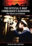 The Official U-Boat Commander's Handbook - The Illustrated Edition