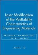 Laser Modification of the Wettability Characteristics of Engineering Materials (Engineering Materials Series ERS Publication 3)