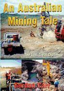 An Australian Mining Tale...the Last Great Challenge