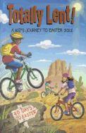 Totally Lent!: A Kid's Journey to Easter 2012