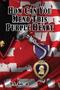 How Can You Mend This Purple Heart