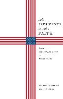 The Presidents & Their Faith: From George Washington to Barack Obama