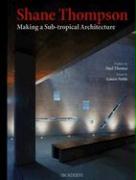 Shane Thompson: Making a Sub-Tropical Architecture