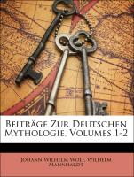 Beiträge Zur Deutschen Mythologie, Volumes 1-2