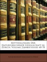 Mittheilungen Der Naturforschende Gesellschaft in Zürich, Volume 2, issues 40-78