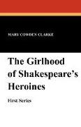 The Girlhood of Shakespeare's Heroines (First Series)