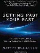 Getting Past Your Past: Take Control of Your Life with Self-Help Techniques from Emdr Therapy