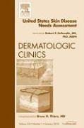 United States Skin Disease Needs Assessment, an Issue of Dermatologic Clinics: Volume 30-1