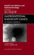 Health Care Reform and Gastroenterology, an Issue of Gastrointestinal Endoscopy Clinics: Volume 22-1