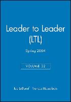 Leader to Leader (LTL), Volume 32, Spring 2004