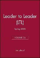 Leader to Leader (LTL), Volume 36, Spring 2005