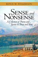 Sense and Nonsense: A Collection of Poems and Stories in Prose and Verse